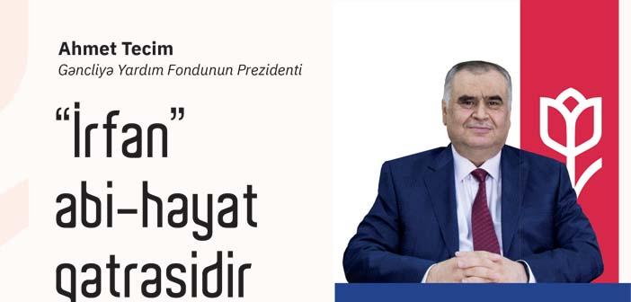 “İrfan” Abi-Həyat Qətrəsidir