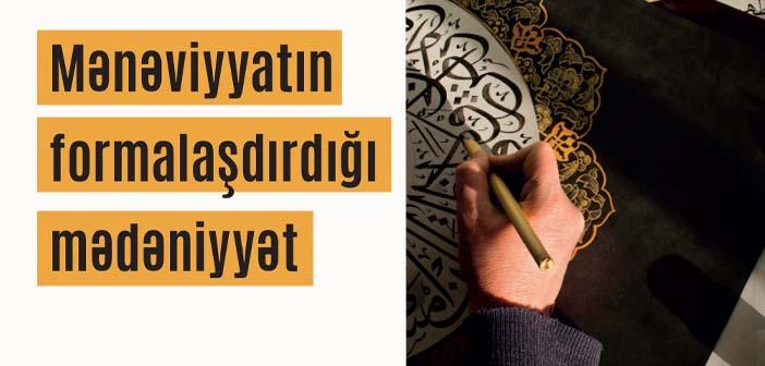 Mənəviyyatın formalaşdırdığı mədəniyyət